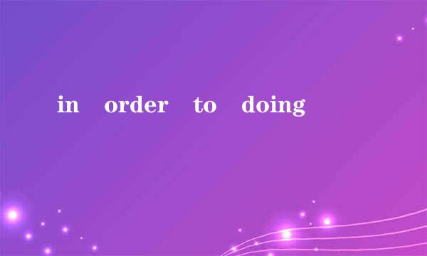 in order to doing