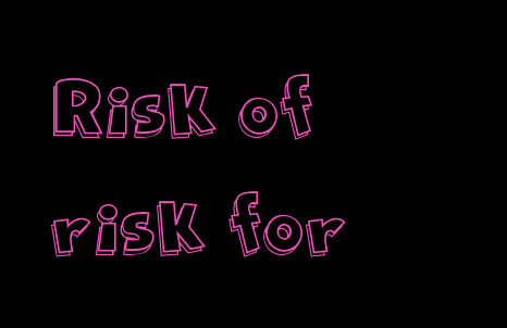 Risk of 和risk for来自的区别